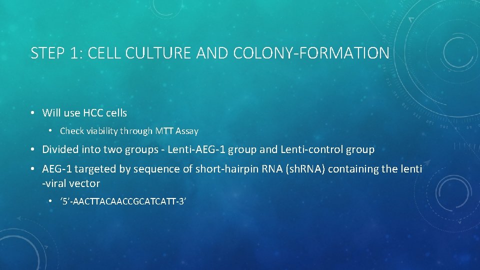 STEP 1: CELL CULTURE AND COLONY-FORMATION • Will use HCC cells • Check viability