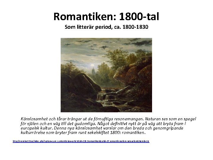 Romantiken: 1800 -tal Som litterär period, ca. 1800 -1830 Känslosamhet och tårar tränger ut