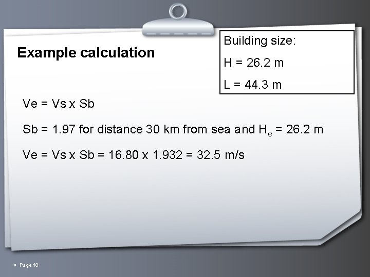 Example calculation Building size: H = 26. 2 m L = 44. 3 m