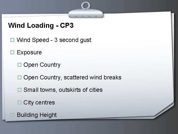 Wind Loading - CP 3 p Wind Speed - 3 second gust p Exposure