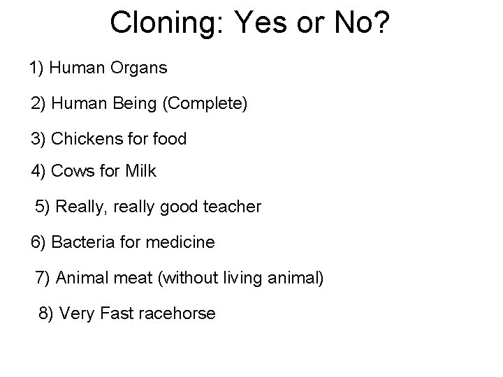 Cloning: Yes or No? 1) Human Organs 2) Human Being (Complete) 3) Chickens for
