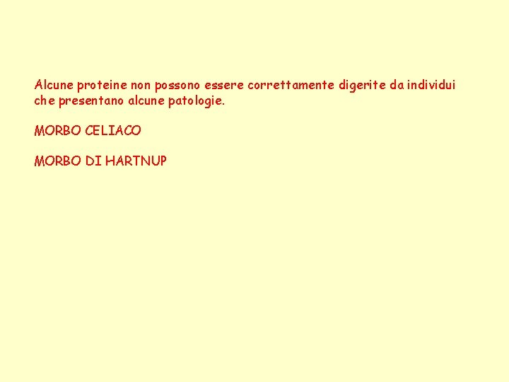 Alcune proteine non possono essere correttamente digerite da individui che presentano alcune patologie. MORBO