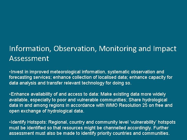 Information, Observation, Monitoring and Impact Assessment • Invest in improved meteorological information, systematic observation