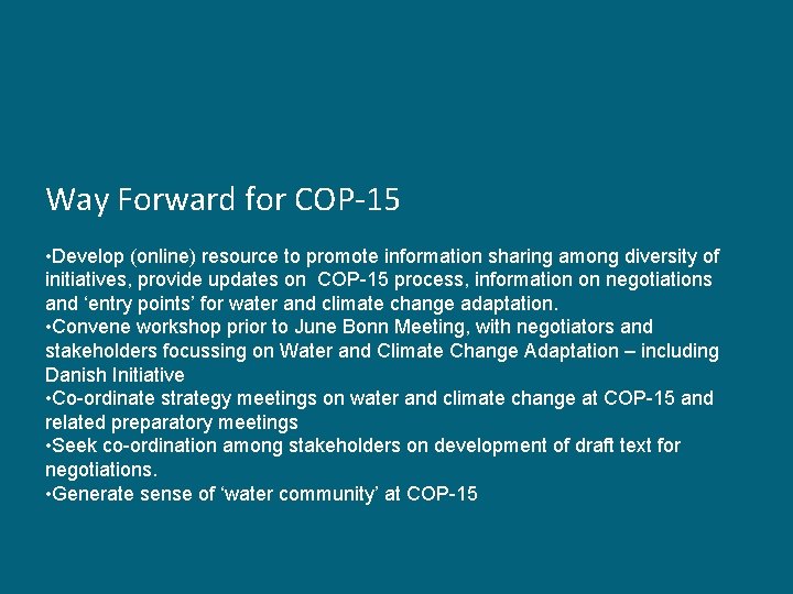 Way Forward for COP-15 • Develop (online) resource to promote information sharing among diversity