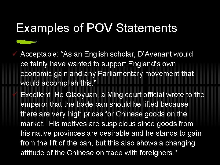 Examples of POV Statements ü Acceptable: “As an English scholar, D’Avenant would certainly have