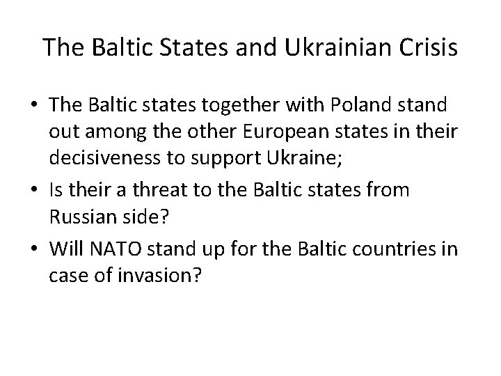 The Baltic States and Ukrainian Crisis • The Baltic states together with Poland stand