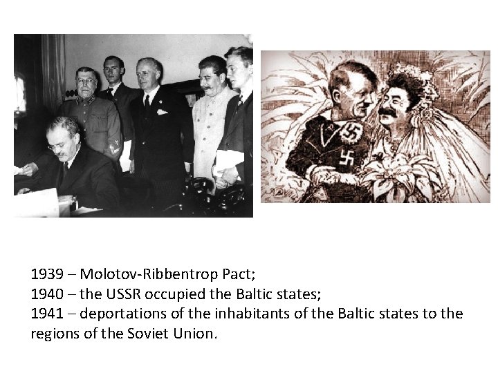 1939 – Molotov-Ribbentrop Pact; 1940 – the USSR occupied the Baltic states; 1941 –