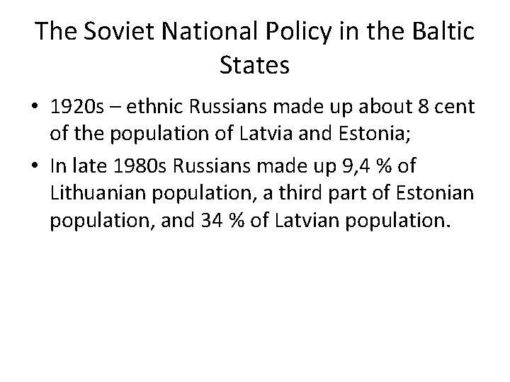 The Soviet National Policy in the Baltic States • 1920 s – ethnic Russians