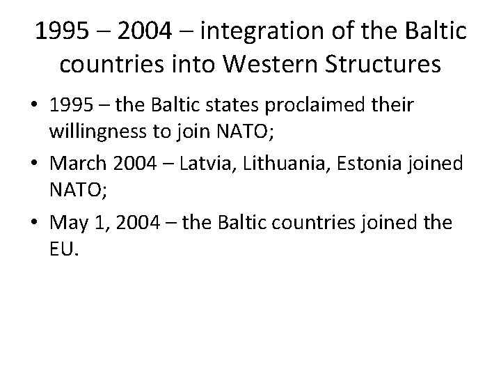 1995 – 2004 – integration of the Baltic countries into Western Structures • 1995
