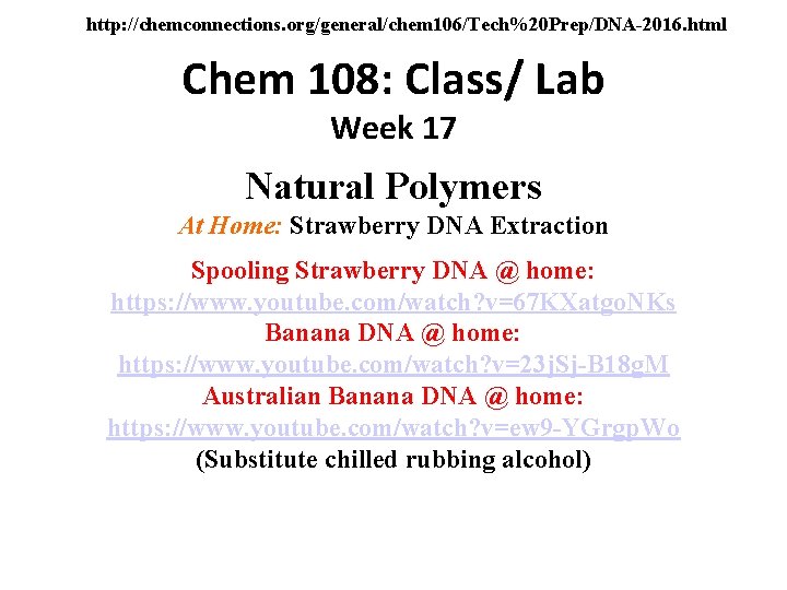 http: //chemconnections. org/general/chem 106/Tech%20 Prep/DNA-2016. html Chem 108: Class/ Lab Week 17 Natural Polymers