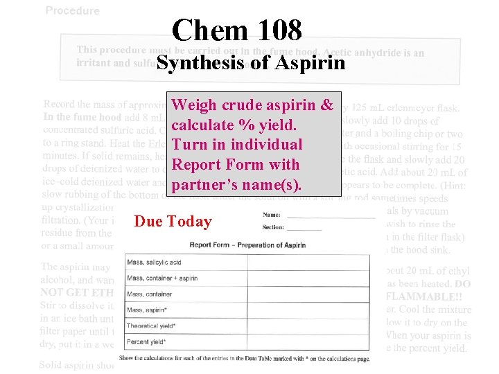 Chem 108 Synthesis of Aspirin Weigh crude aspirin & calculate % yield. Turn in