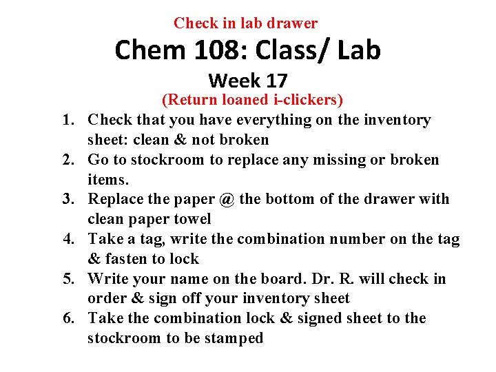 Check in lab drawer Chem 108: Class/ Lab Week 17 1. 2. 3. 4.