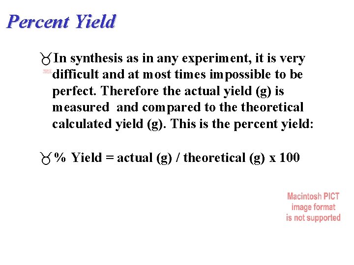 Percent Yield In synthesis as in any experiment, it is very difficult and at