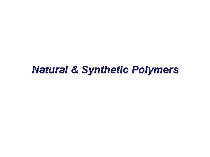 Natural & Synthetic Polymers 