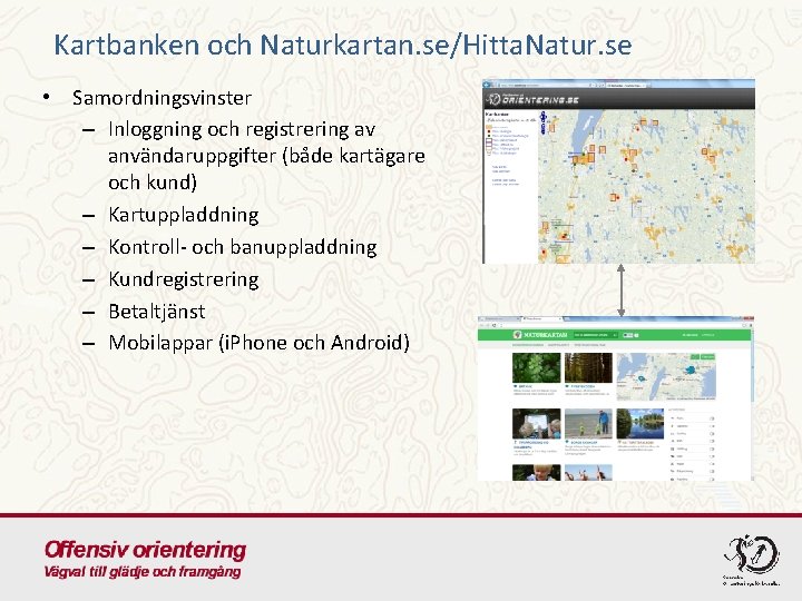 Kartbanken och Naturkartan. se/Hitta. Natur. se • Samordningsvinster – Inloggning och registrering av användaruppgifter