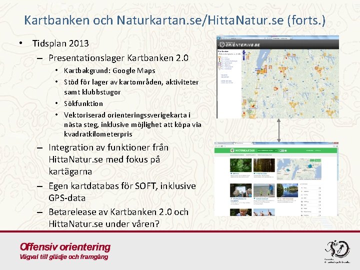 Kartbanken och Naturkartan. se/Hitta. Natur. se (forts. ) • Tidsplan 2013 – Presentationslager Kartbanken