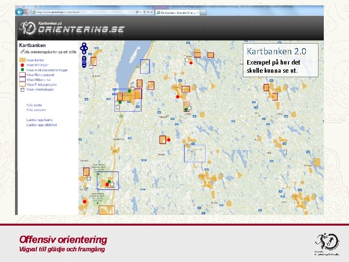 Kartbanken 2. 0 Exempel på hur det skulle kunna se ut. 