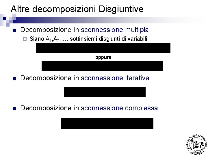 Altre decomposizioni Disgiuntive n Decomposizione in sconnessione multipla ¨ Siano A 1, A 2,