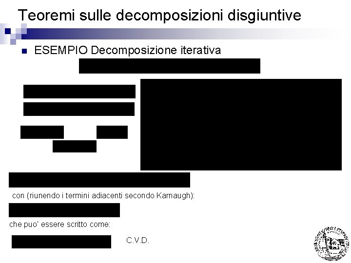 Teoremi sulle decomposizioni disgiuntive n ESEMPIO Decomposizione iterativa con (riunendo i termini adiacenti secondo