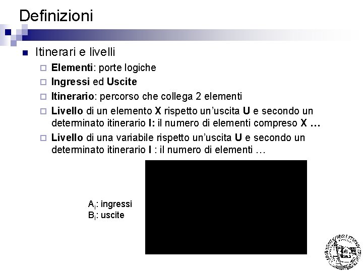 Definizioni n Itinerari e livelli ¨ ¨ ¨ Elementi: porte logiche Ingressi ed Uscite