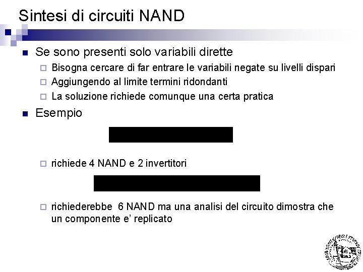 Sintesi di circuiti NAND n Se sono presenti solo variabili dirette Bisogna cercare di
