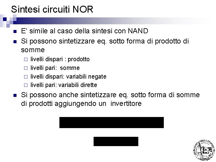 Sintesi circuiti NOR n n E’ simile al caso della sintesi con NAND Si