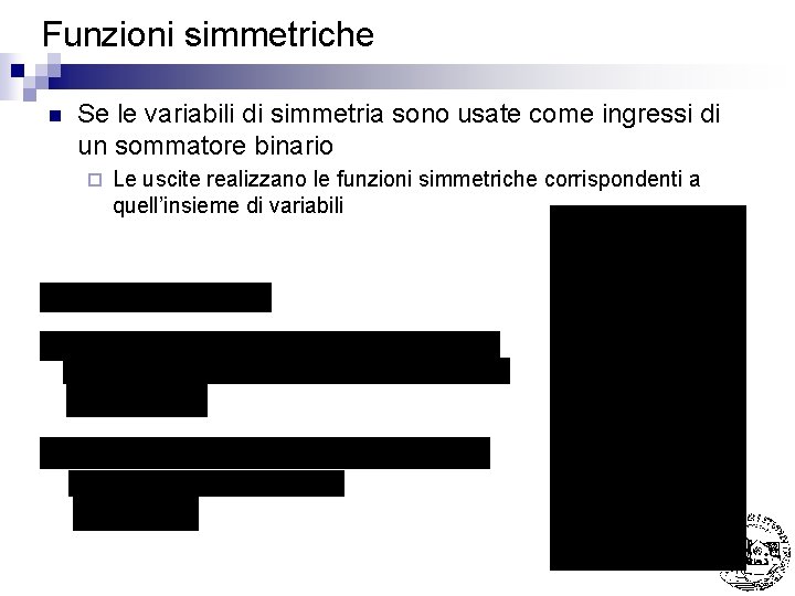 Funzioni simmetriche n Se le variabili di simmetria sono usate come ingressi di un