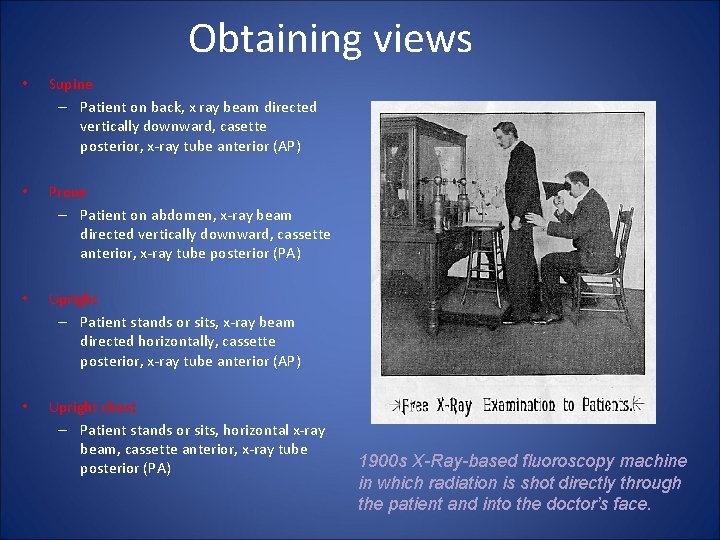 Obtaining views • Supine – Patient on back, x ray beam directed vertically downward,