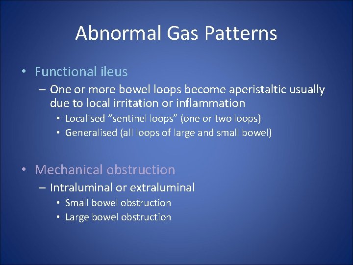 Abnormal Gas Patterns • Functional ileus – One or more bowel loops become aperistaltic