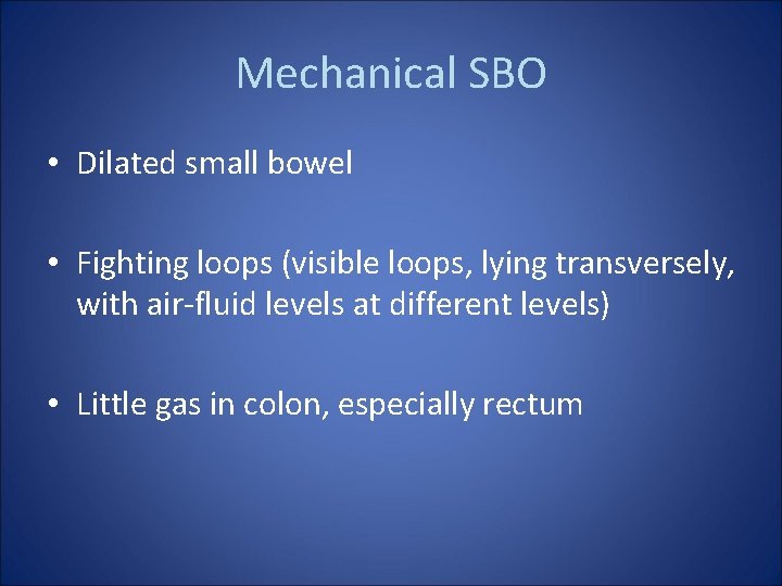 Mechanical SBO • Dilated small bowel • Fighting loops (visible loops, lying transversely, with