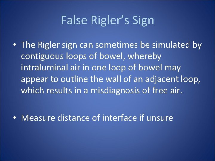 False Rigler’s Sign • The Rigler sign can sometimes be simulated by contiguous loops