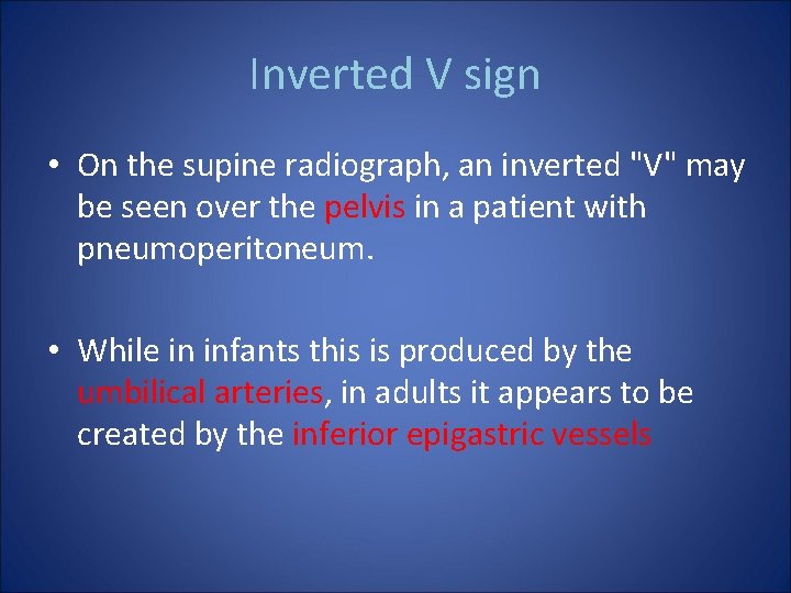Inverted V sign • On the supine radiograph, an inverted "V" may be seen
