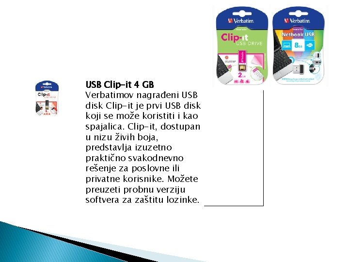 USB Clip-it 4 GB Verbatimov nagrađeni USB disk Clip-it je prvi USB disk koji