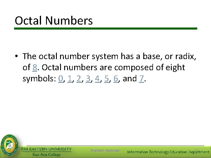 Octal Numbers • The octal number system has a base, or radix, of 8.