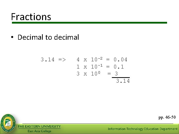 Fractions • Decimal to decimal 3. 14 => 4 x 10 -2 = 0.