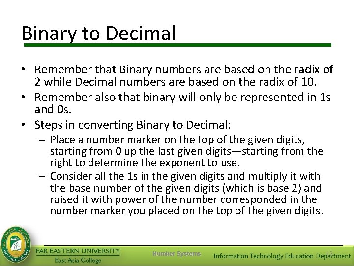 Binary to Decimal • Remember that Binary numbers are based on the radix of