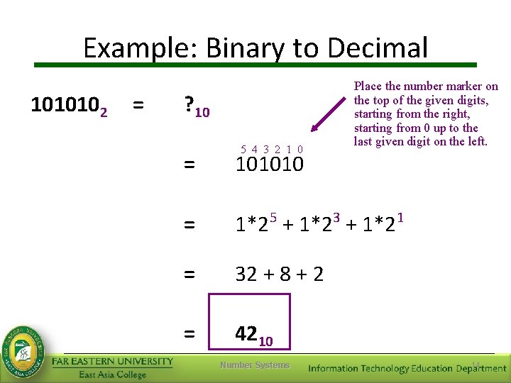 Example: Binary to Decimal 1010102 = ? 10 5 4 3 2 1 0