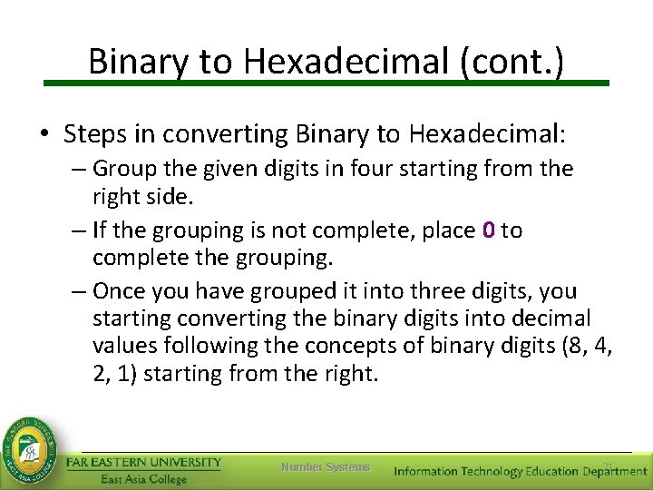 Binary to Hexadecimal (cont. ) • Steps in converting Binary to Hexadecimal: – Group