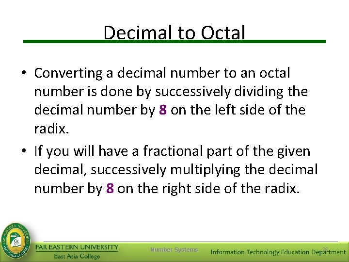 Decimal to Octal • Converting a decimal number to an octal number is done