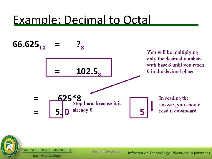 Example: Decimal to Octal 66. 62510 = = = ? 8 = 102. 58