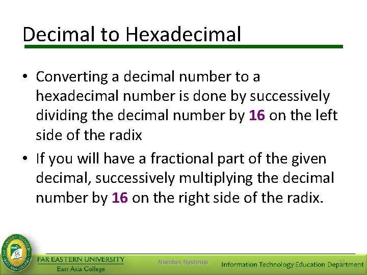 Decimal to Hexadecimal • Converting a decimal number to a hexadecimal number is done