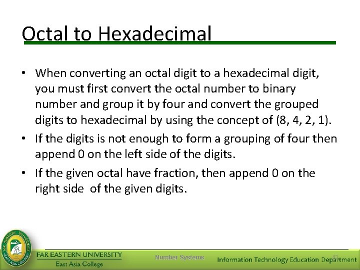 Octal to Hexadecimal • When converting an octal digit to a hexadecimal digit, you