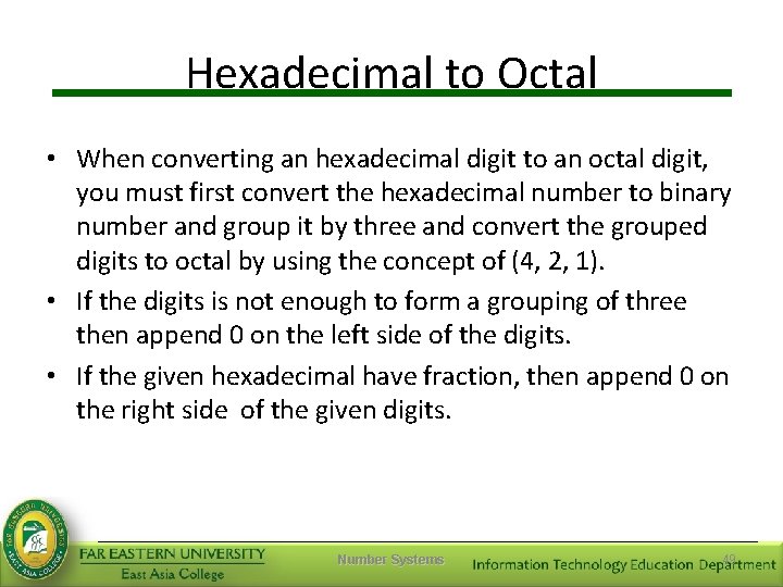 Hexadecimal to Octal • When converting an hexadecimal digit to an octal digit, you