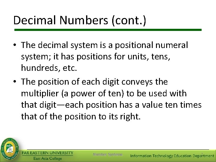 Decimal Numbers (cont. ) • The decimal system is a positional numeral system; it