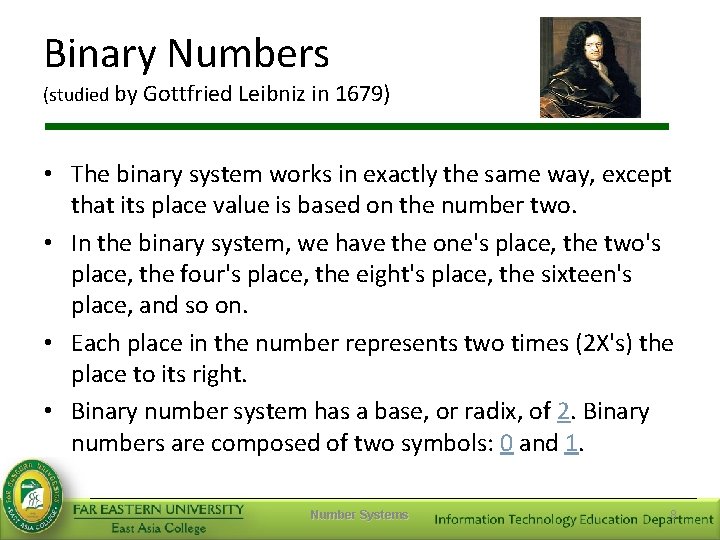 Binary Numbers (studied by Gottfried Leibniz in 1679) • The binary system works in