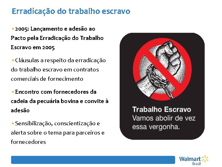 Erradicação do trabalho escravo • 2005: Lançamento e adesão ao Pacto pela Erradicação do