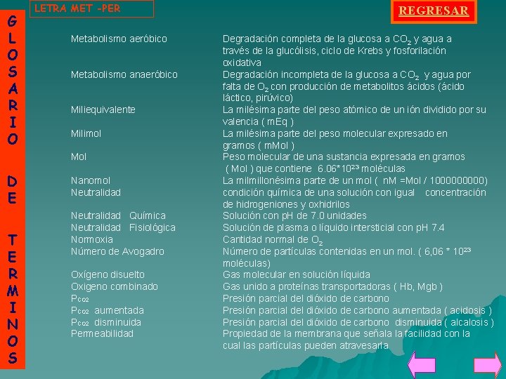 G L O S A R I O LETRA MET -PER Metabolismo aeróbico Metabolismo