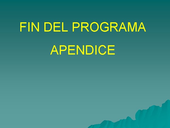 FIN DEL PROGRAMA APENDICE 