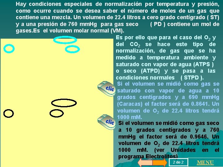 Hay condiciones especiales de normalización por temperatura y presión, como ocurre cuando se desea