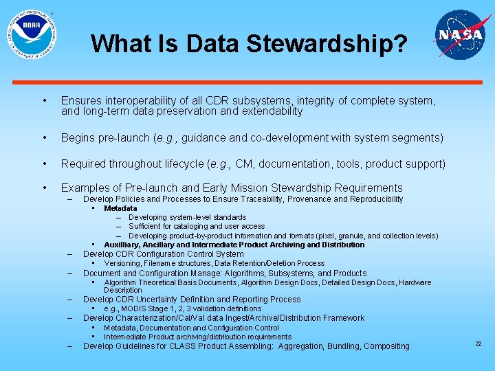 What Is Data Stewardship? • Ensures interoperability of all CDR subsystems, integrity of complete